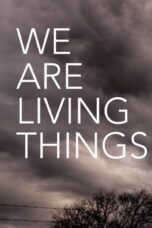 Nonton Film We Are Living Things (2021) Bioskop21 Nonton Film We Are Living Things (2021) Bioskop21