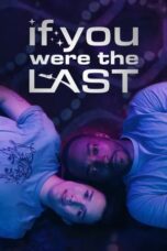 Nonton Film If You Were the Last (2023) Bioskop21 Nonton Film If You Were the Last (2023) Bioskop21