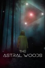 Nonton Film The Astral Woods (2023) Bioskop21 Nonton Film The Astral Woods (2023) Bioskop21
