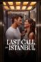 Nonton Film Last Call for Istanbul (2023) Bioskop21 Nonton Film Last Call for Istanbul (2023) Bioskop21
