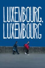 Nonton Film Luxembourg, Luxembourg (2023) Bioskop21 Nonton Film Luxembourg, Luxembourg (2023) Bioskop21
