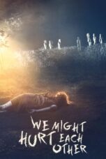 Nonton Film We Might Hurt Each Other (2022) Bioskop21 Nonton Film We Might Hurt Each Other (2022) Bioskop21