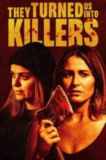 Nonton Film They Turned Us Into Killers (2024) Bioskop21 Nonton Film They Turned Us Into Killers (2024) Bioskop21