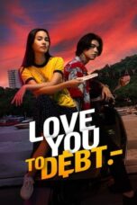 Nonton Film Love You to Debt (2024) Bioskop21 Nonton Film Love You to Debt (2024) Bioskop21