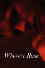 Nonton Film Where’s Rose (2022) Bioskop21 Nonton Film Where’s Rose (2022) Bioskop21