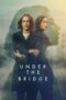 Nonton Film Under the Bridge (2024) Bioskop21 Nonton Film Under the Bridge (2024) Bioskop21